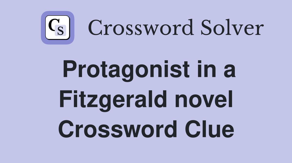 Protagonist in a Fitzgerald novel Crossword Clue Answers Crossword